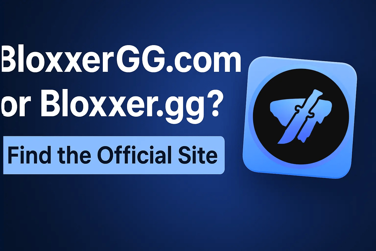 BloxxerGG.com or Bloxxer.gg? Find the Official Website - BLOXXER