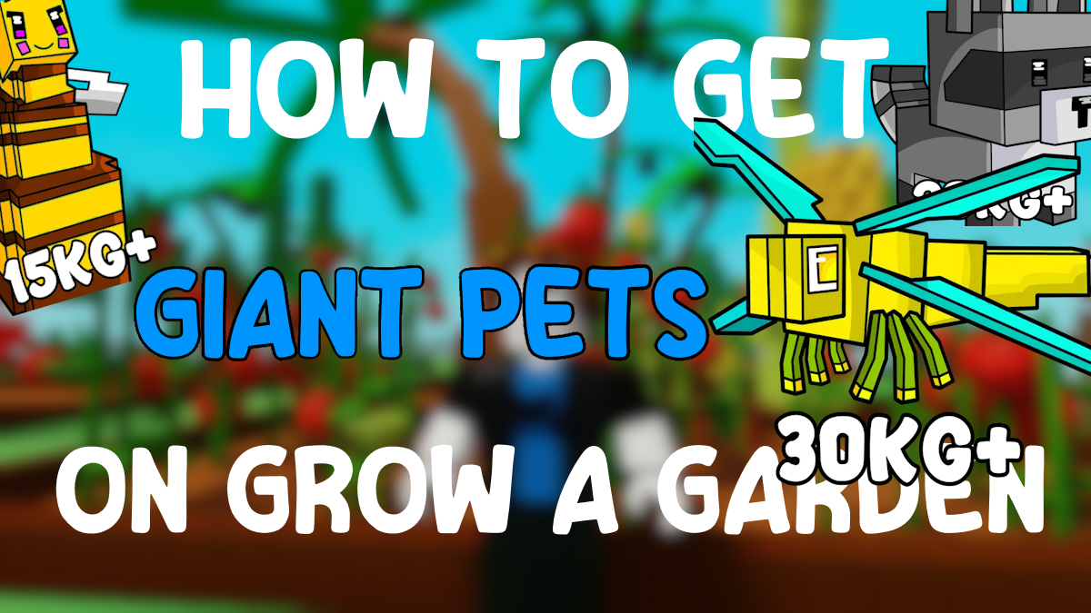 How to Get Giant Pets in Grow a Garden – Size, Buffs, and Fastest Way