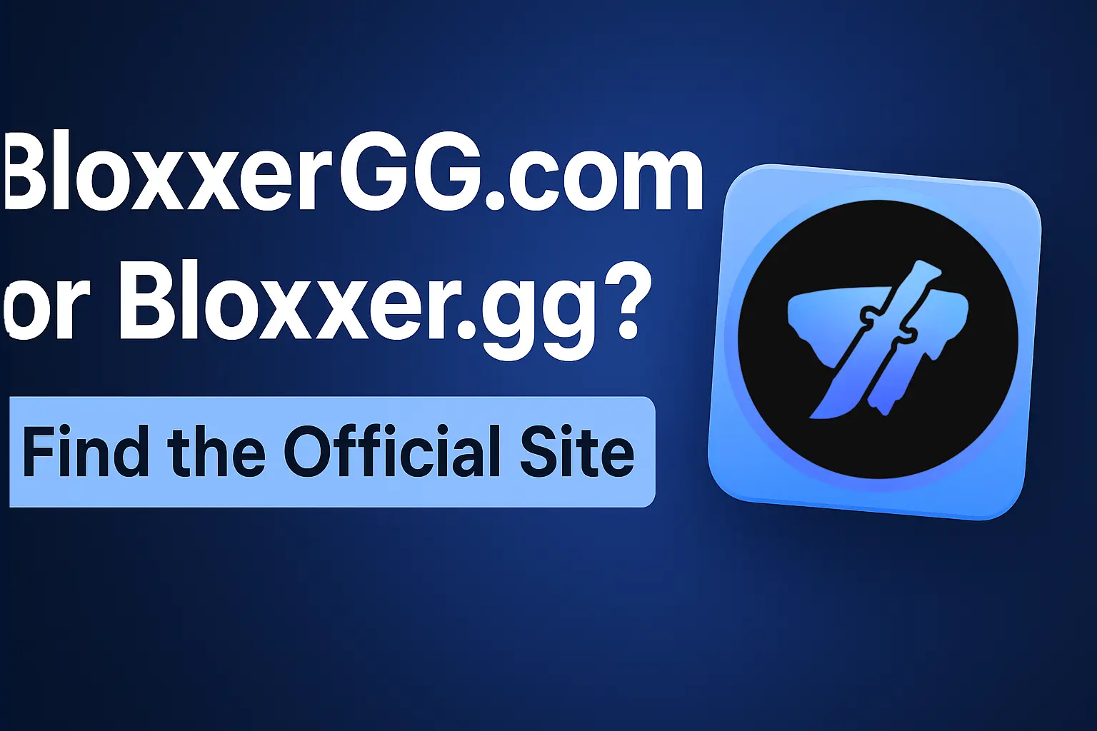 BloxxerGG.com or Bloxxer.gg? Find the Official Website - BLOXXER