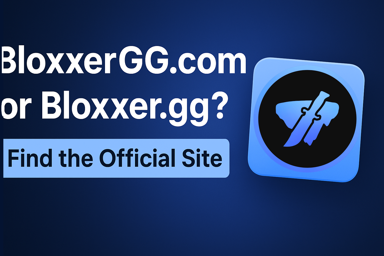 BloxxerGG.com or Bloxxer.gg? Find the Official Website